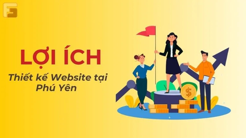 Lợi ích khi thiết kế website tại Phú Yên