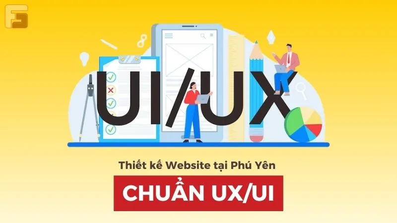 Thiết kế Web ở Phú Yên chuẩn UX - UI