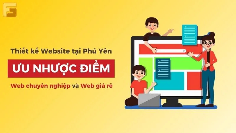 Ưu nhược điểm thiết kế website ở Phú Yên giá rẻ 2023