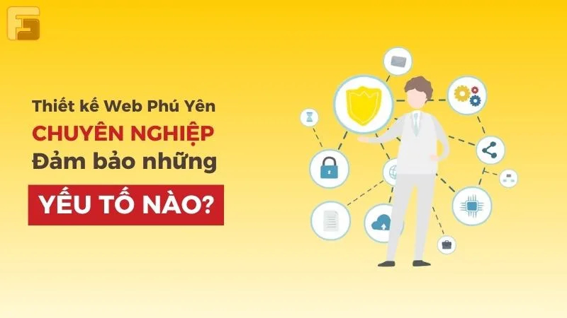 Thiết kế Website ở Phú Yên CHUYÊN NGHIỆP cần yếu tố nào