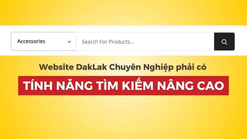 Thiết kế Website DakLak phải có tìm kiếm nâng cao