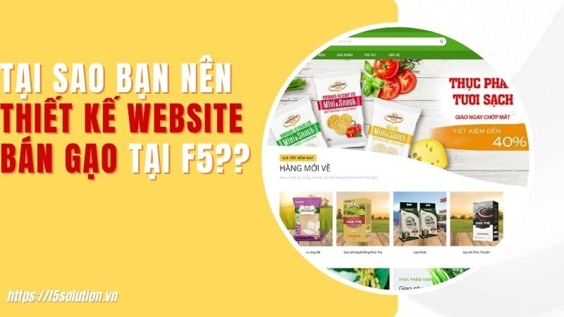 Tại sao nên thiết kế website bán gạo tại F5