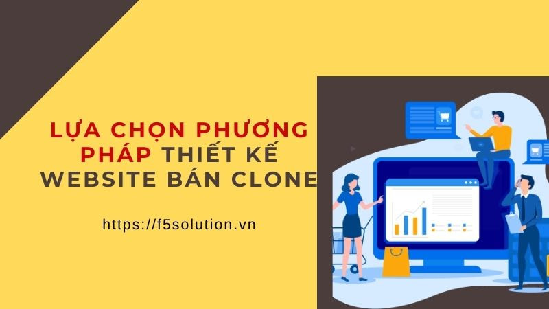Lựa chọn phương pháp thiết kế web bán clone