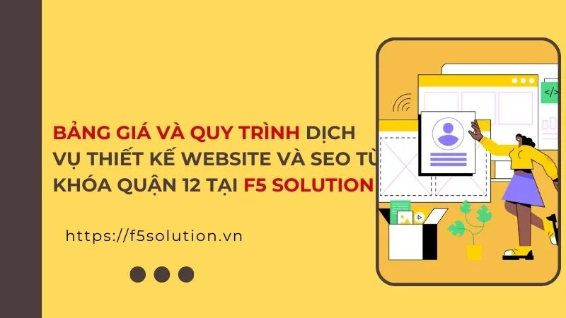Bảng giá và quy trình thiết kế web quận 12 tại F5 Solution