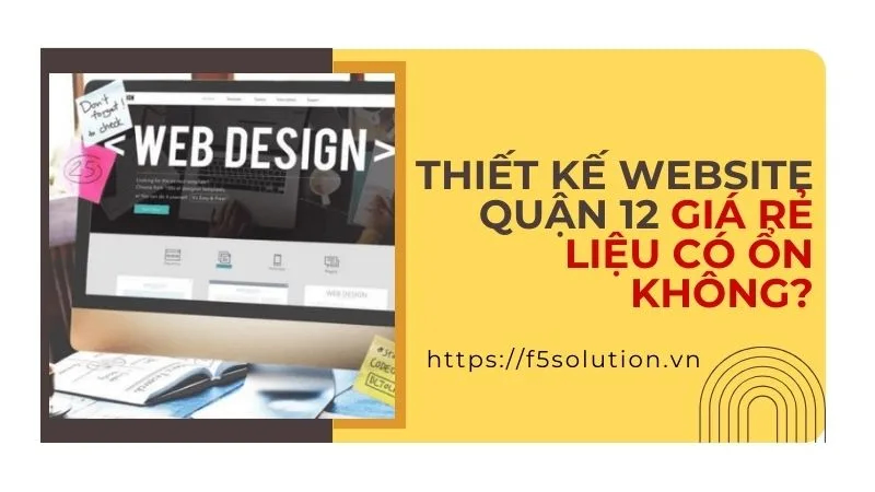Thiết kế web quận 12 giá rẻ liệu có ổn
