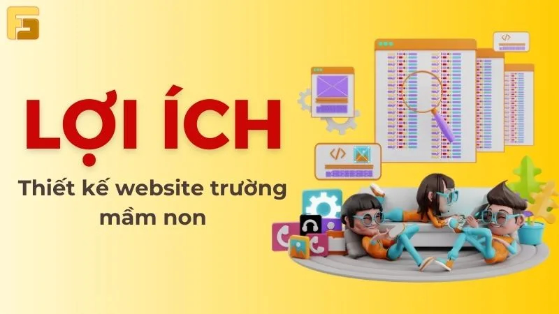 Lợi ích khi lựa chọn thiết kế website trường mầm non